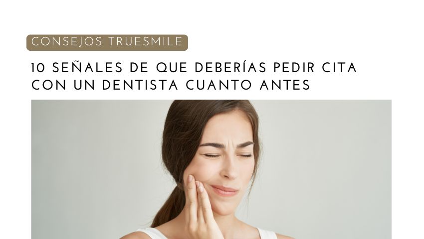 10 señales de que deberías pedir cita con un dentista cuanto antes